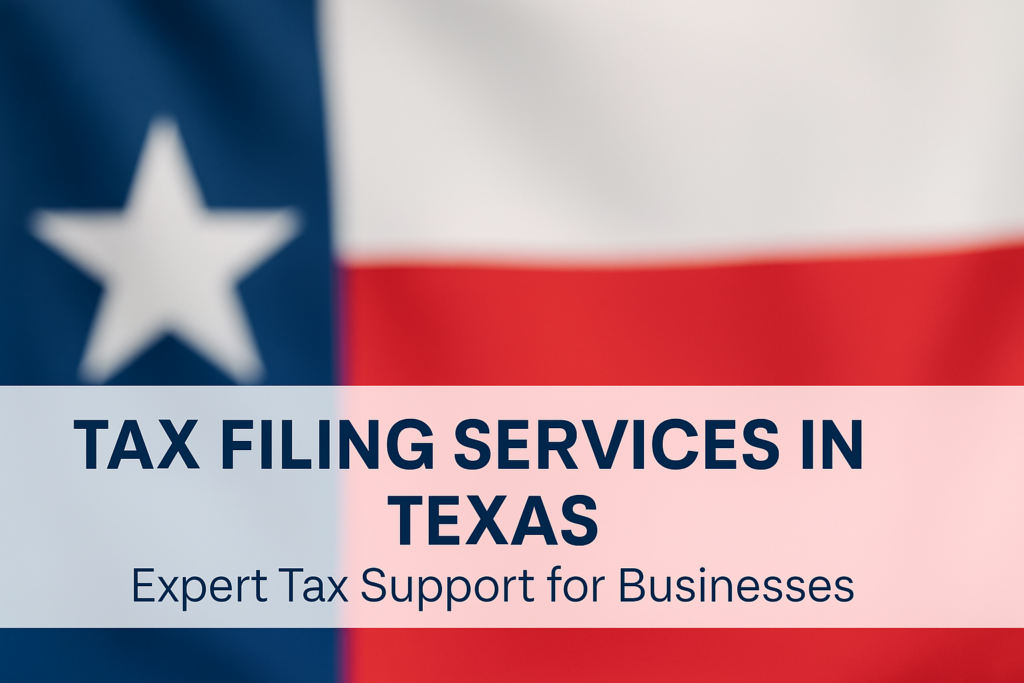 Tax Filing Services in Texas | Expert Tax Support for Businesses