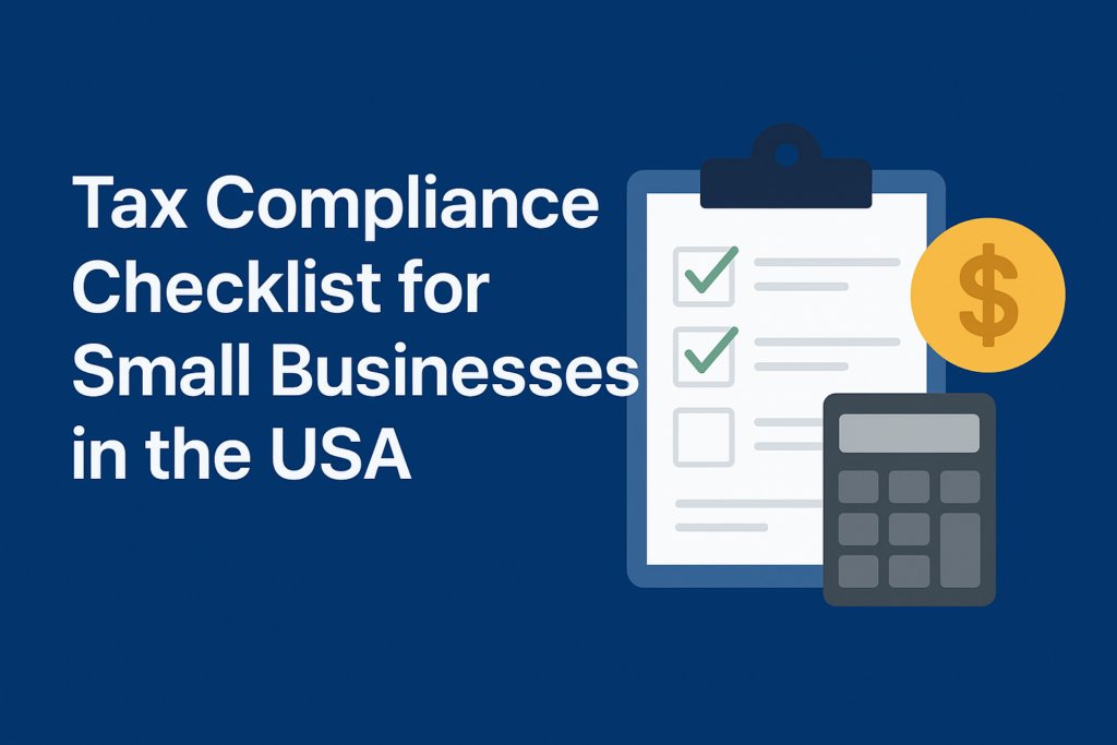 Tax Compliance Checklist for Small Businesses in the USA